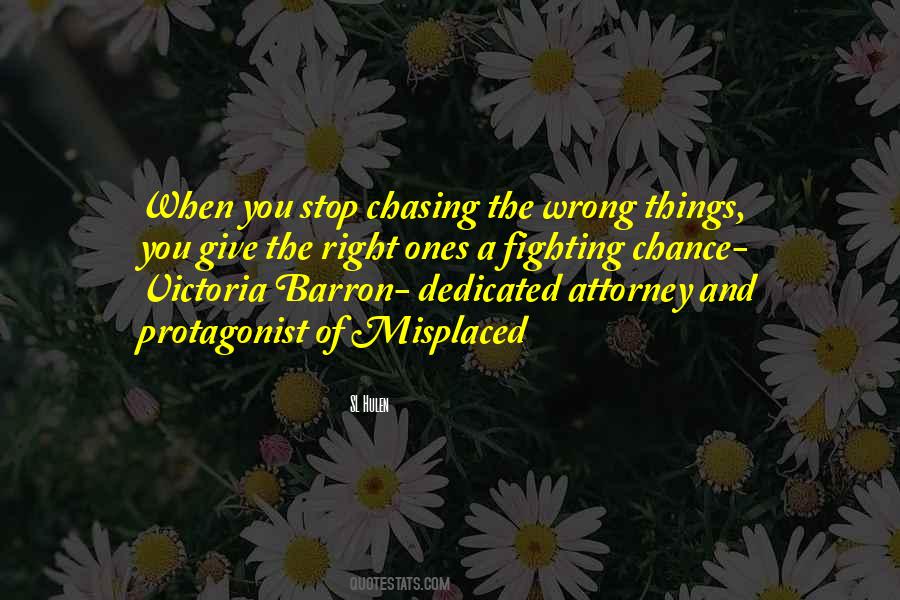 When You Stop Chasing The Wrong Things Quotes #726263