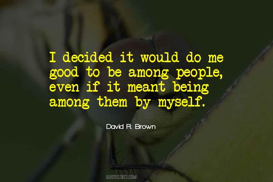 Do It By Myself Quotes #1331893