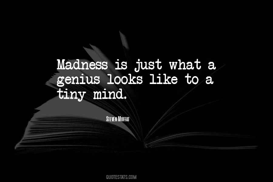 Genius Madness Quotes #1111620