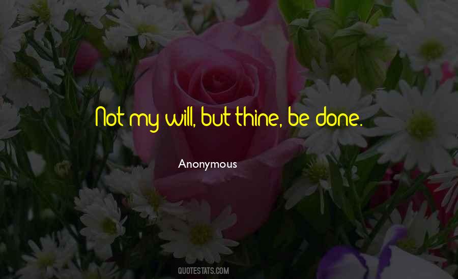 Not My Will Quotes #519064