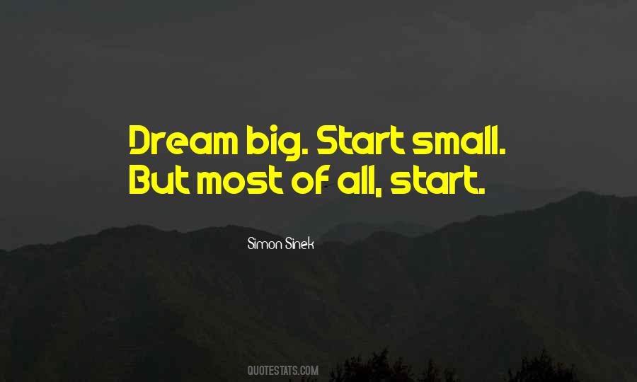 Dream Big Start Small Quotes #1338230