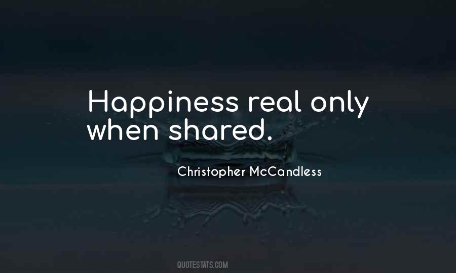 Happiness Is Only Real When Shared Quotes #1150913