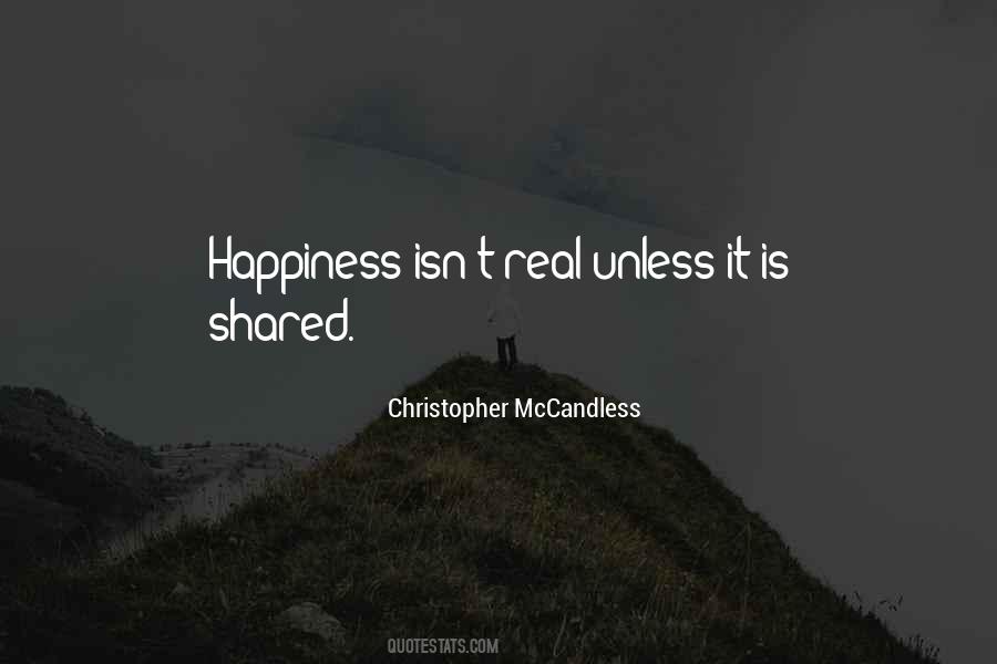 Happiness Is Only Real When Shared Quotes #1653151