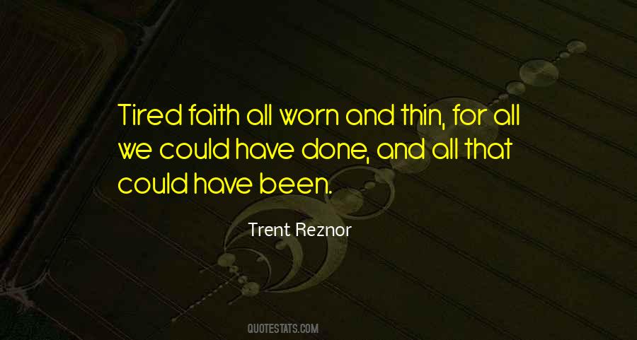 Tired And Worn Out Quotes #1046431