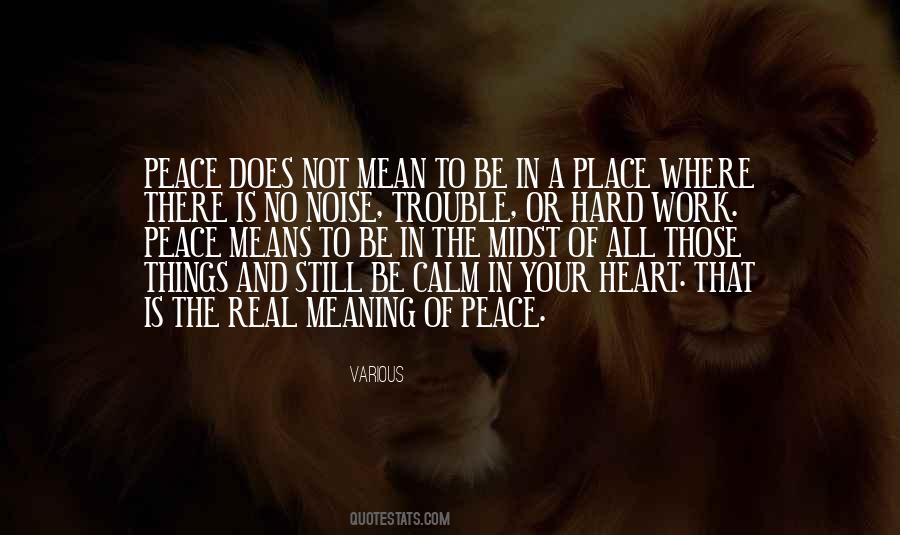 Peace It Does Not Mean To Be In A Place Quotes #1824824