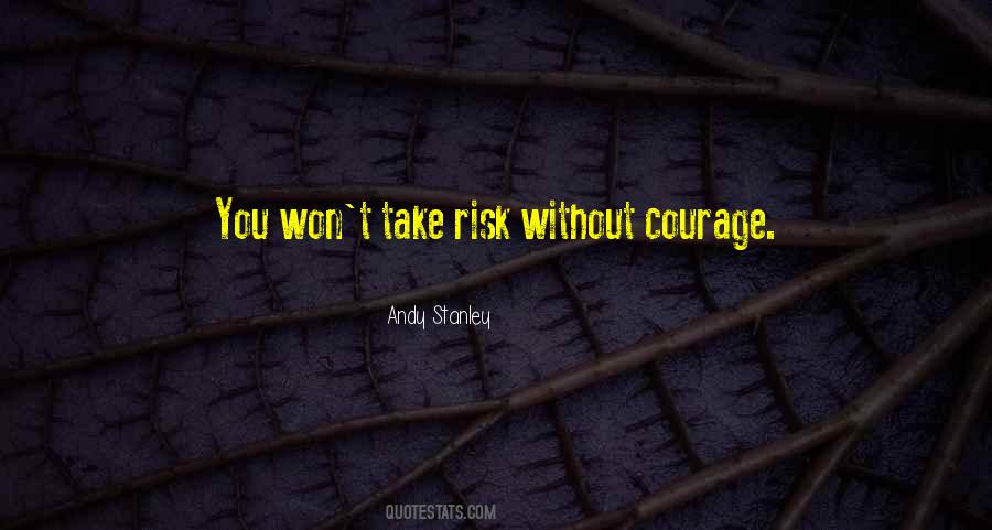 Without Courage Quotes #1059581