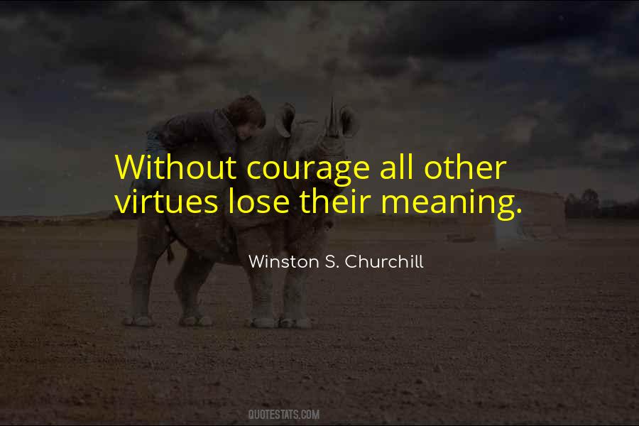 Without Courage Quotes #1151349