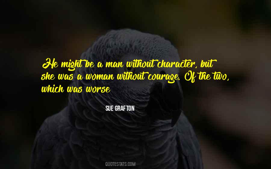 Without Courage Quotes #1169297