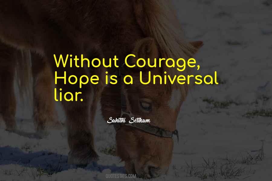 Without Courage Quotes #1432093