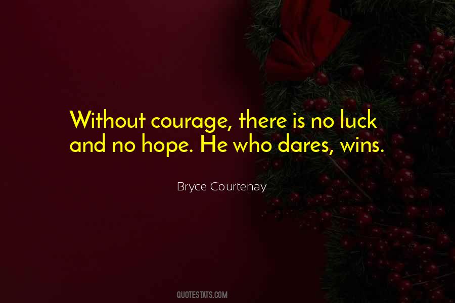 Without Courage Quotes #1741037