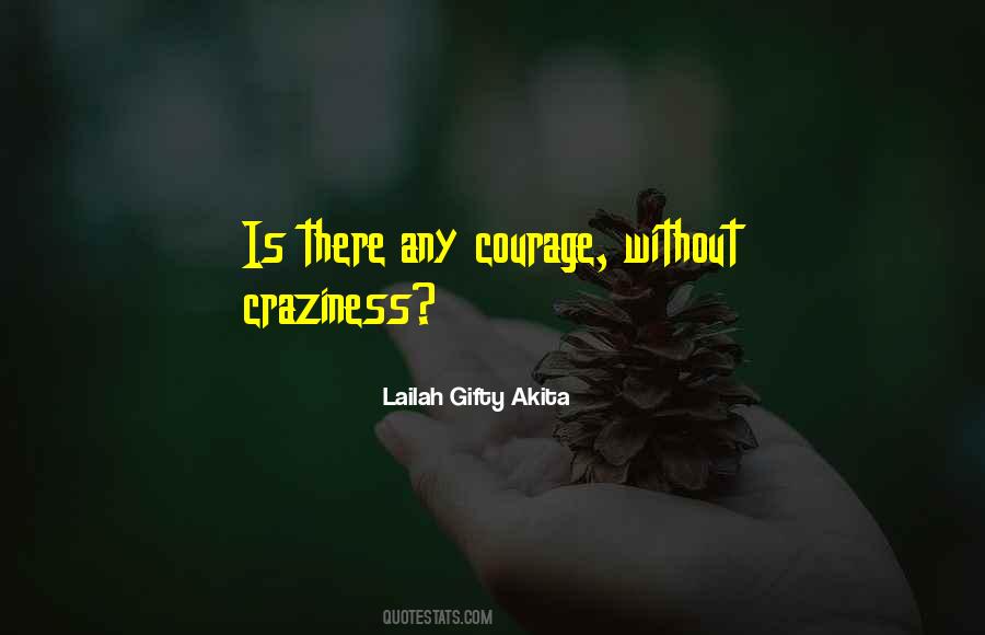 Without Courage Quotes #221911