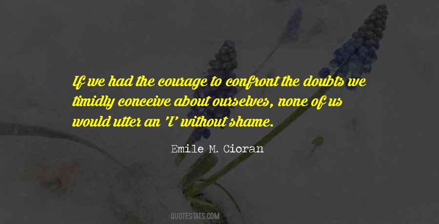 Without Courage Quotes #289597