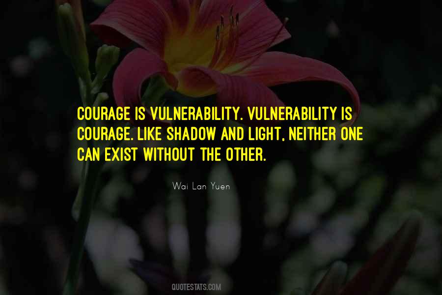 Without Courage Quotes #492721