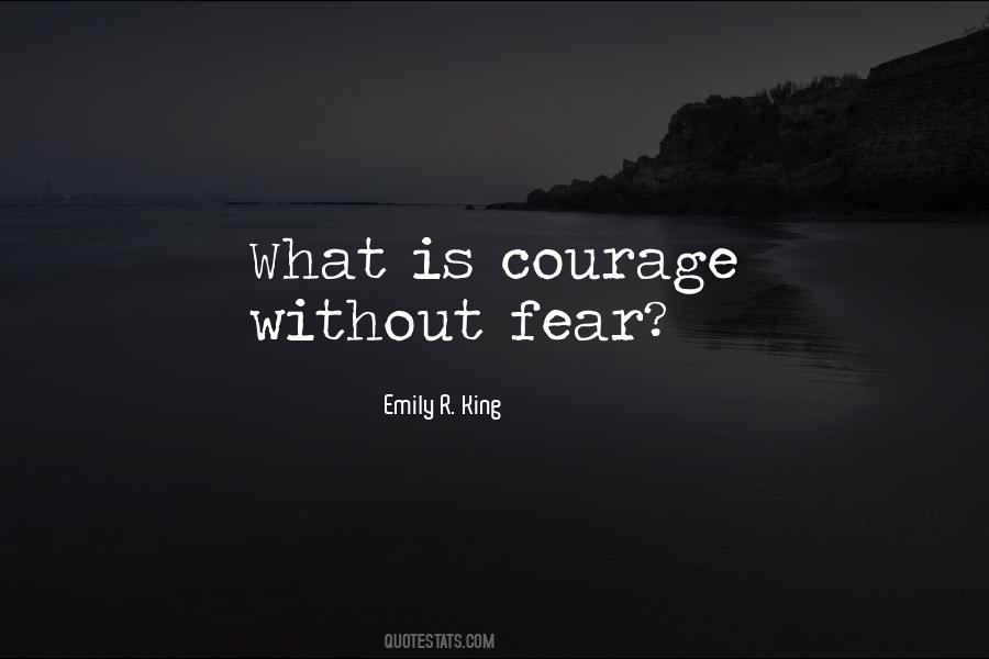Without Courage Quotes #579882
