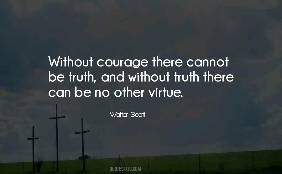 Without Courage Quotes #823374
