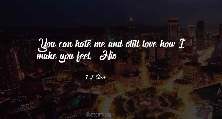 Hate Me And Love Me Quotes #1726863