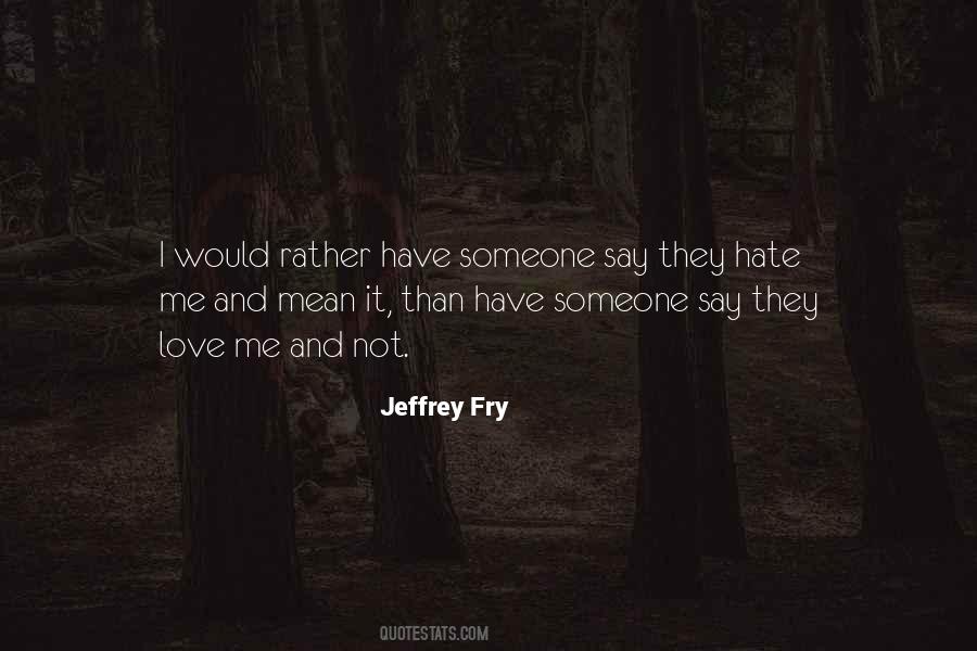 Hate Me And Love Me Quotes #956835