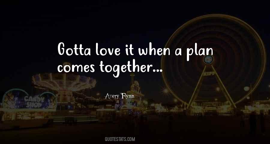 When A Plan Comes Together Quotes #447865