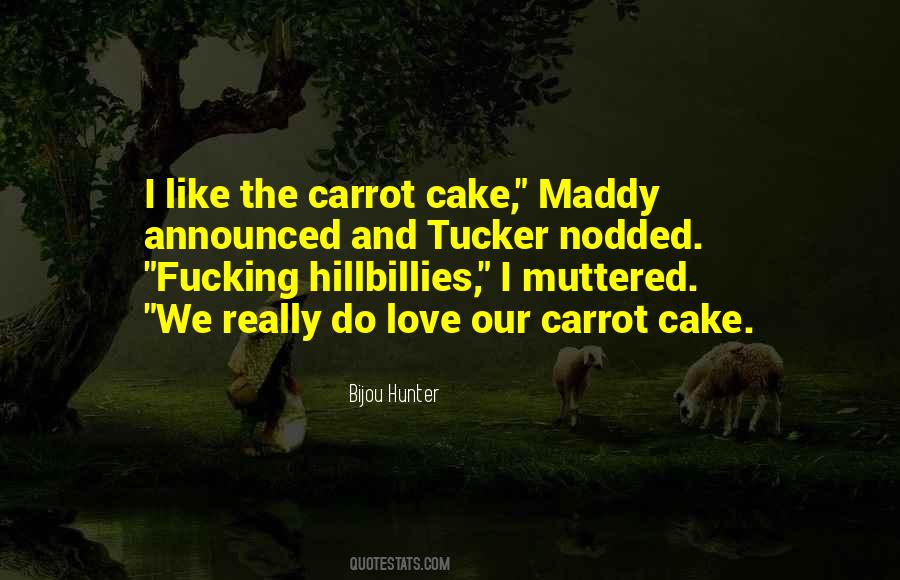 I Love Cake Quotes #1519496