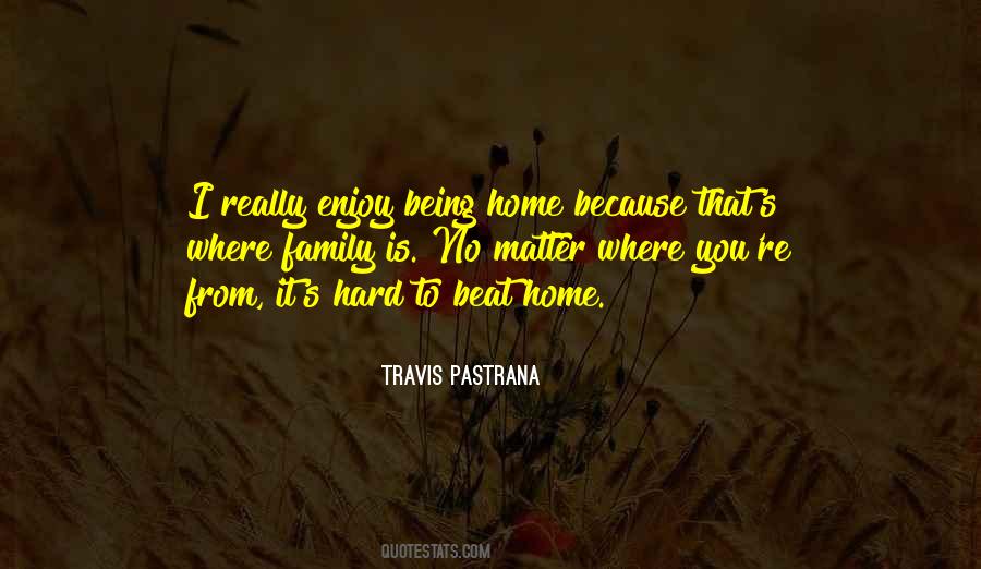 Nothing Beats Home Quotes #722398 Nothing Beats Home Quotes #722398