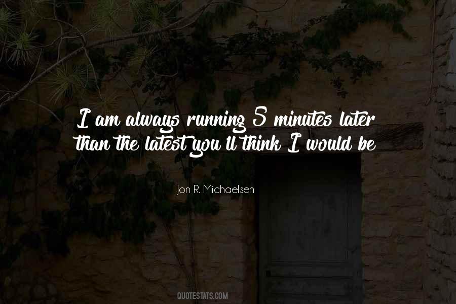 Always Running Late Quotes #1476810