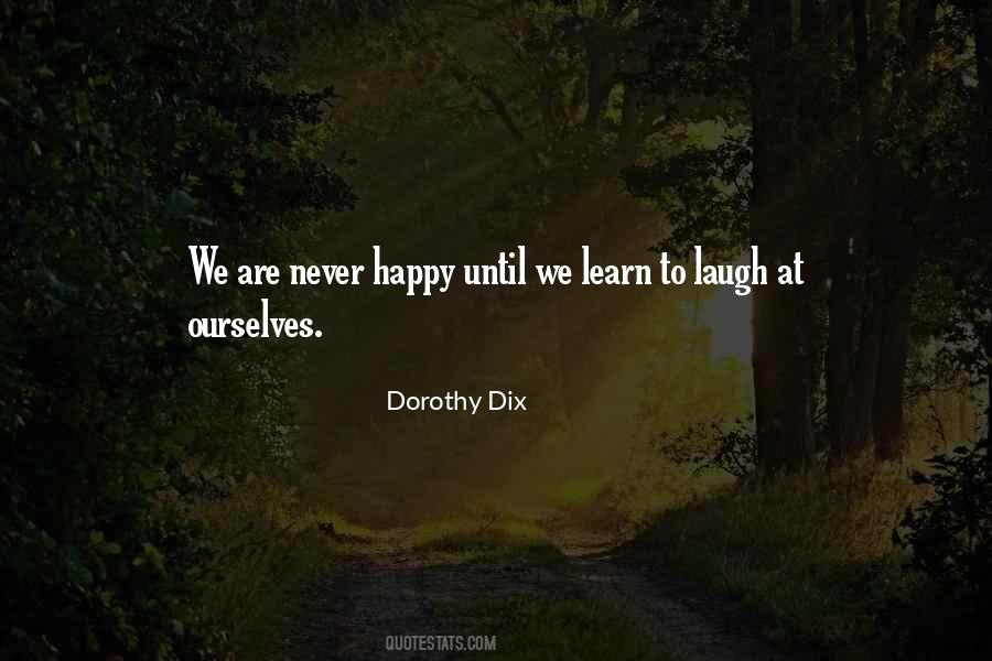 Learn To Be Happy With What You Have Quotes #30923