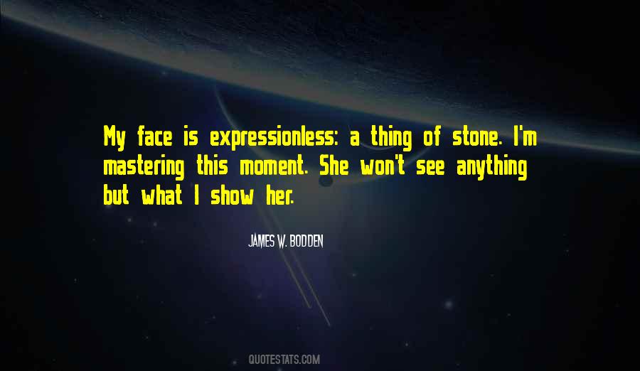 Quotes About Face Anything #1313478