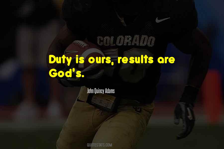 Duty Is God Quotes #1662290