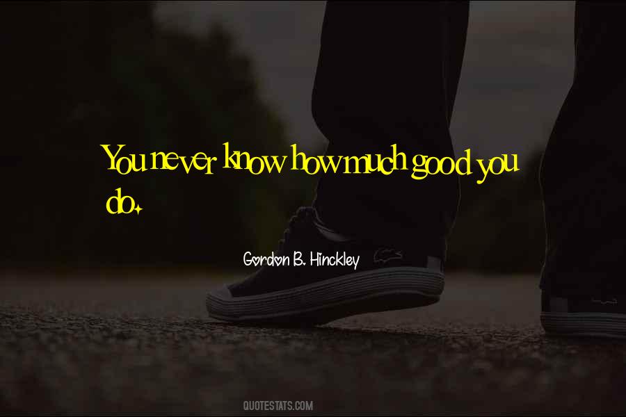 One Never Knows Do One Quotes #93163