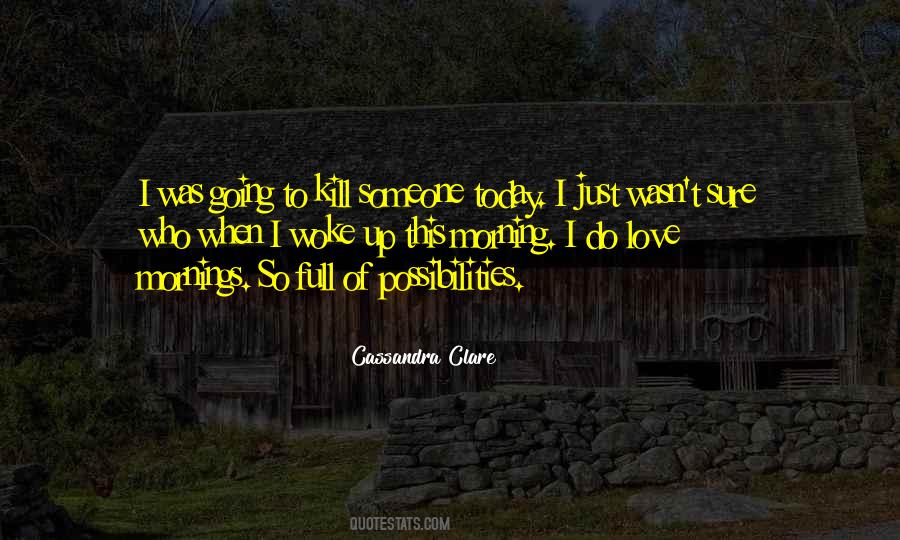 This Morning I Woke Up Quotes #1193446