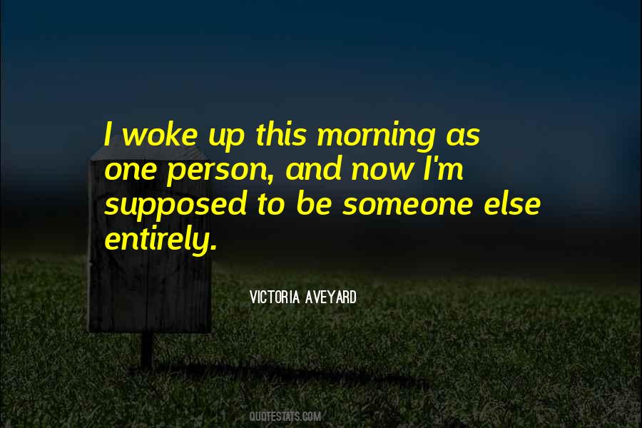 This Morning I Woke Up Quotes #166190