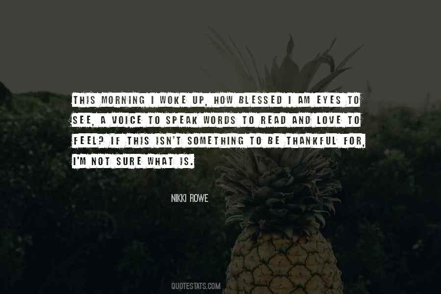 This Morning I Woke Up Quotes #257223