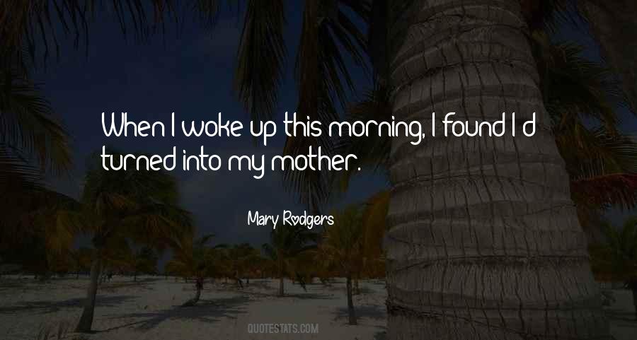 This Morning I Woke Up Quotes #310297