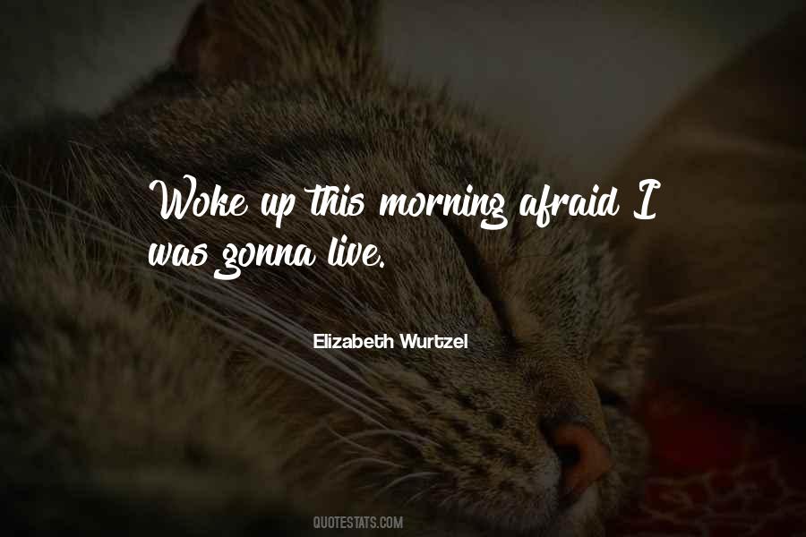 This Morning I Woke Up Quotes #700235