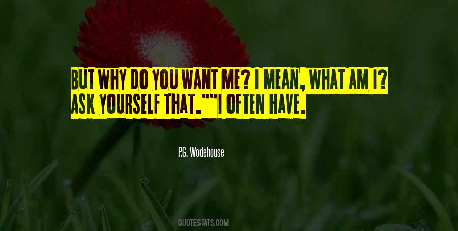 Why Ask Me Quotes #1112601