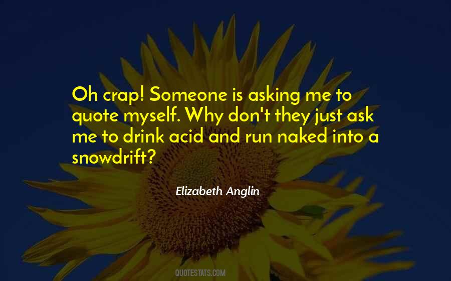 Why Ask Me Quotes #1248713