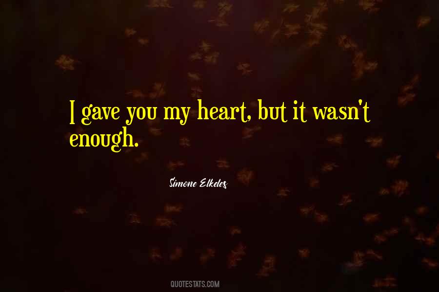 Gave My Heart Quotes #1030911