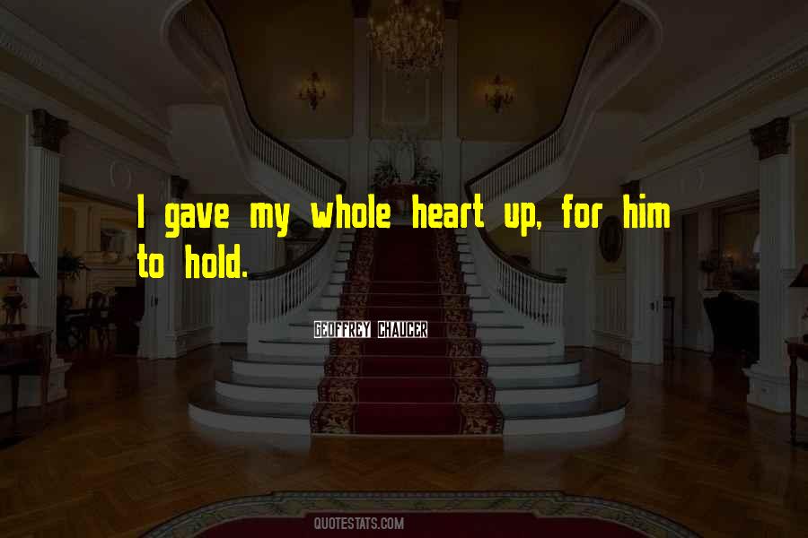 Gave My Heart Quotes #774307