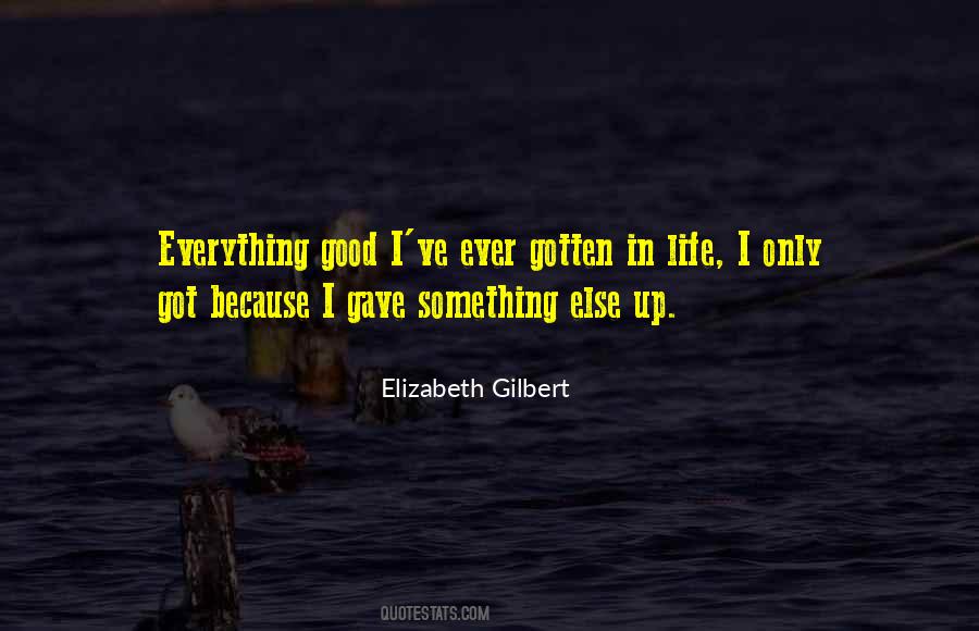 Gave Up Everything Quotes #904357