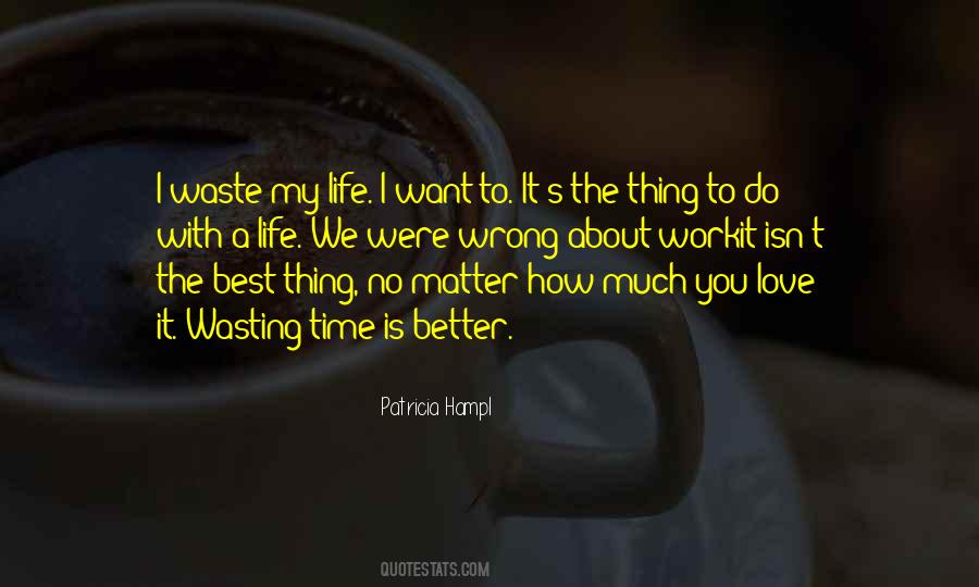 Waste My Life Quotes #1573460