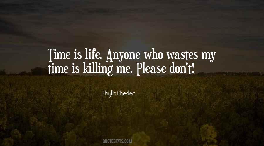 Waste My Life Quotes #966533