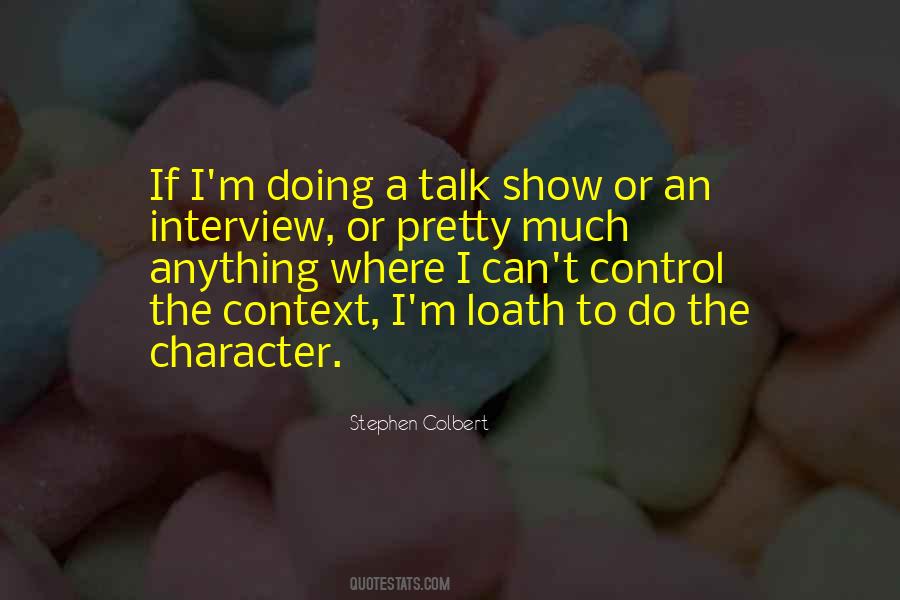 Stephen Colbert Show Quotes #1846109