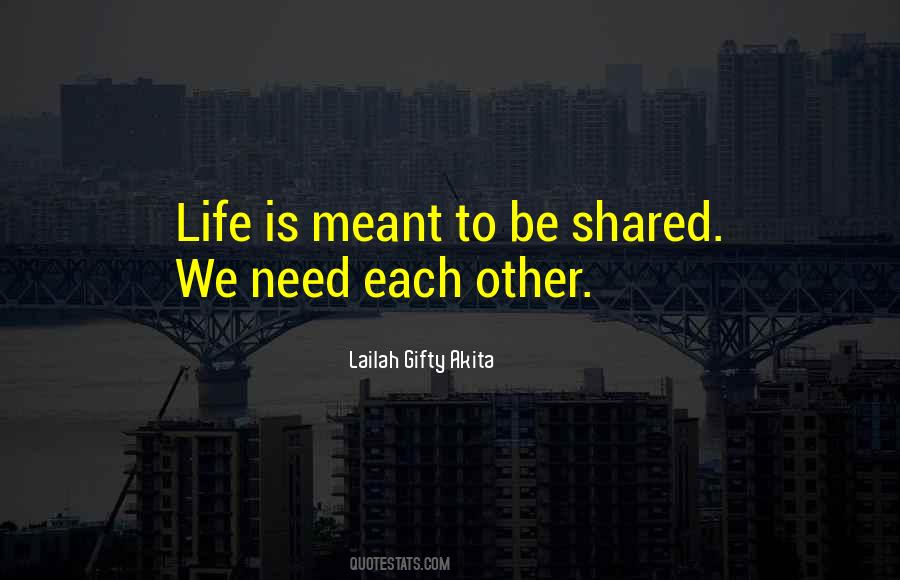 Life Is Meant To Be Shared Quotes #229384