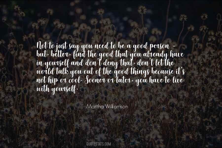 You Have To Live With Yourself Quotes #1063077