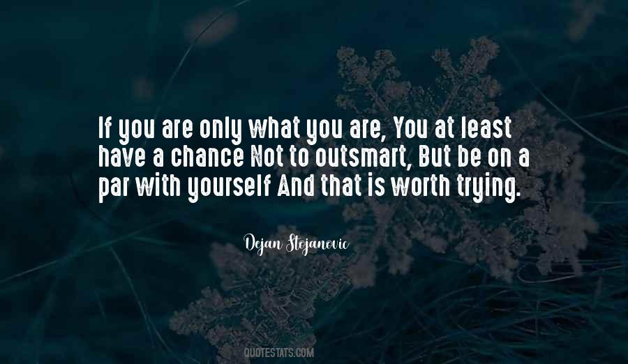 You Have To Live With Yourself Quotes #1084855