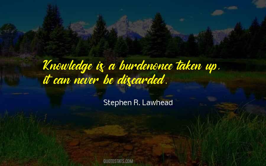 Knowledge Is A Burden Quotes #457736