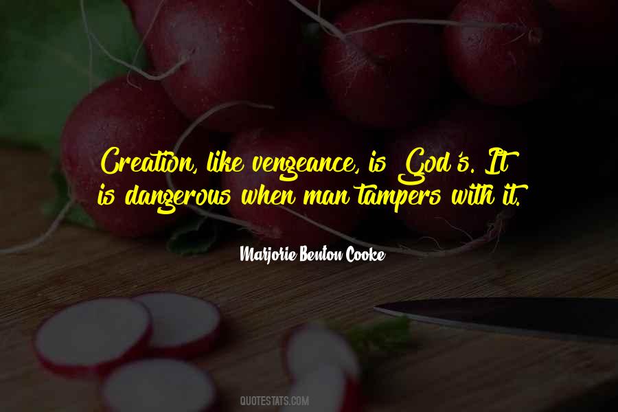 Most Dangerous Creation Quotes #1765881