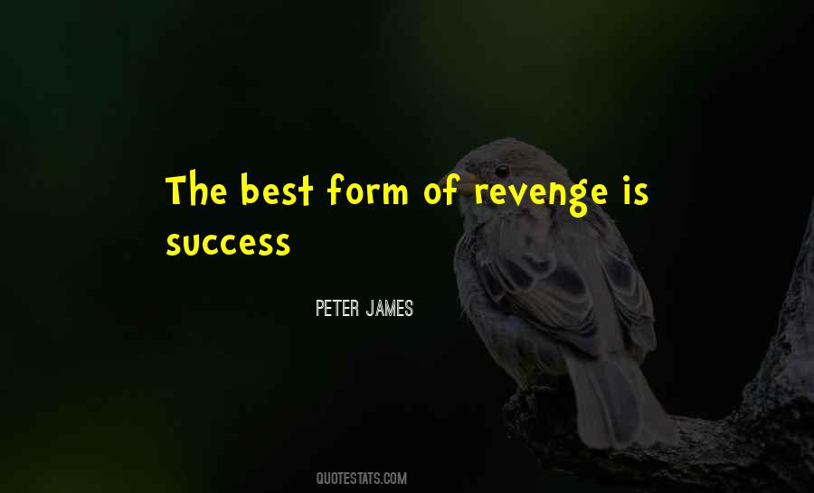 Best Form Of Revenge Quotes #1318826