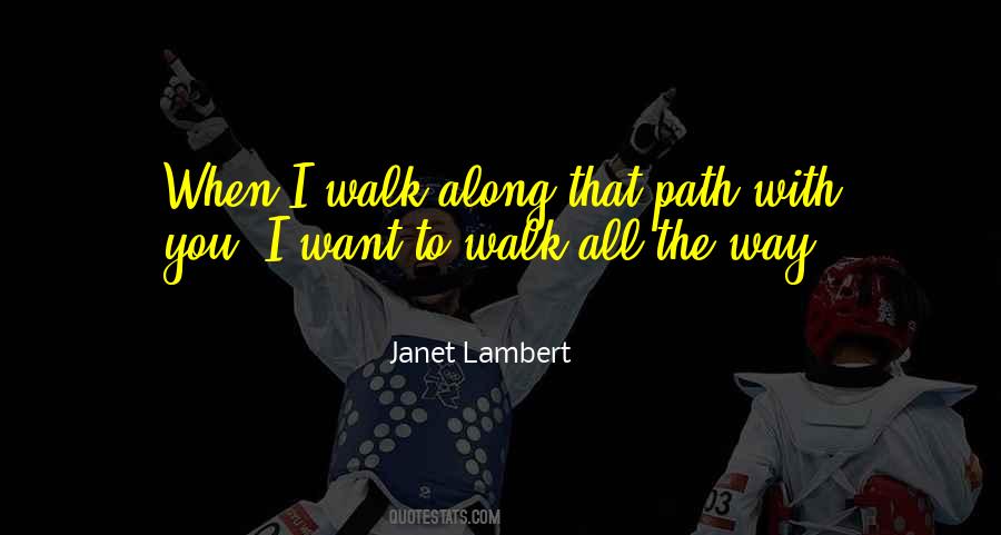 I Want To Walk With You Quotes #724236