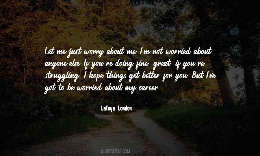 Not Worried About Anyone Quotes #1810408